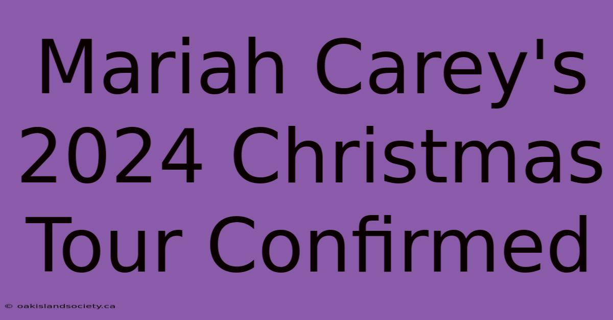 Mariah Carey's 2024 Christmas Tour Confirmed