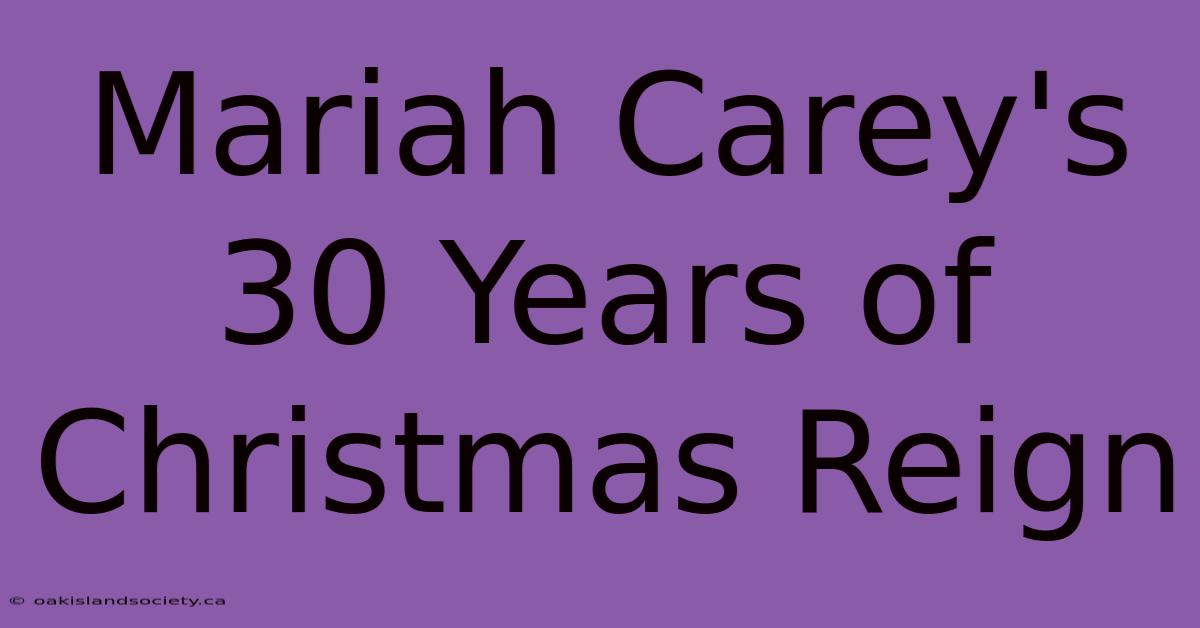 Mariah Carey's 30 Years Of Christmas Reign