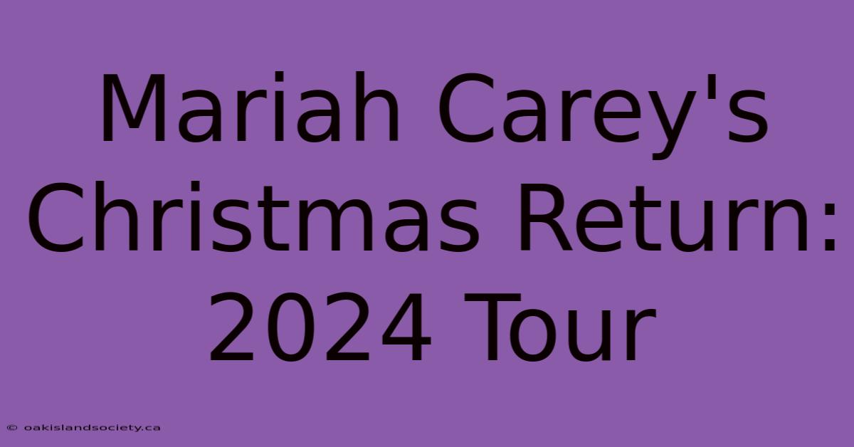 Mariah Carey's Christmas Return: 2024 Tour