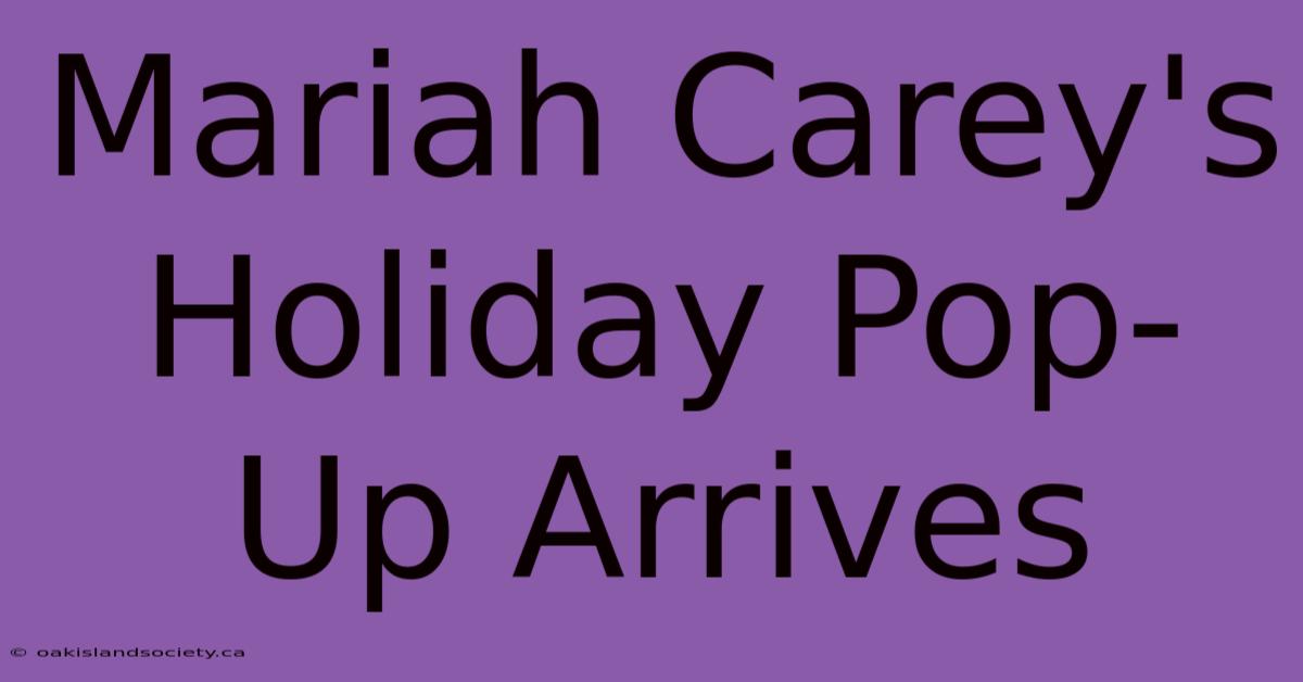 Mariah Carey's Holiday Pop-Up Arrives