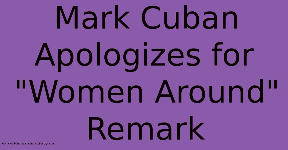 Mark Cuban Apologizes For 