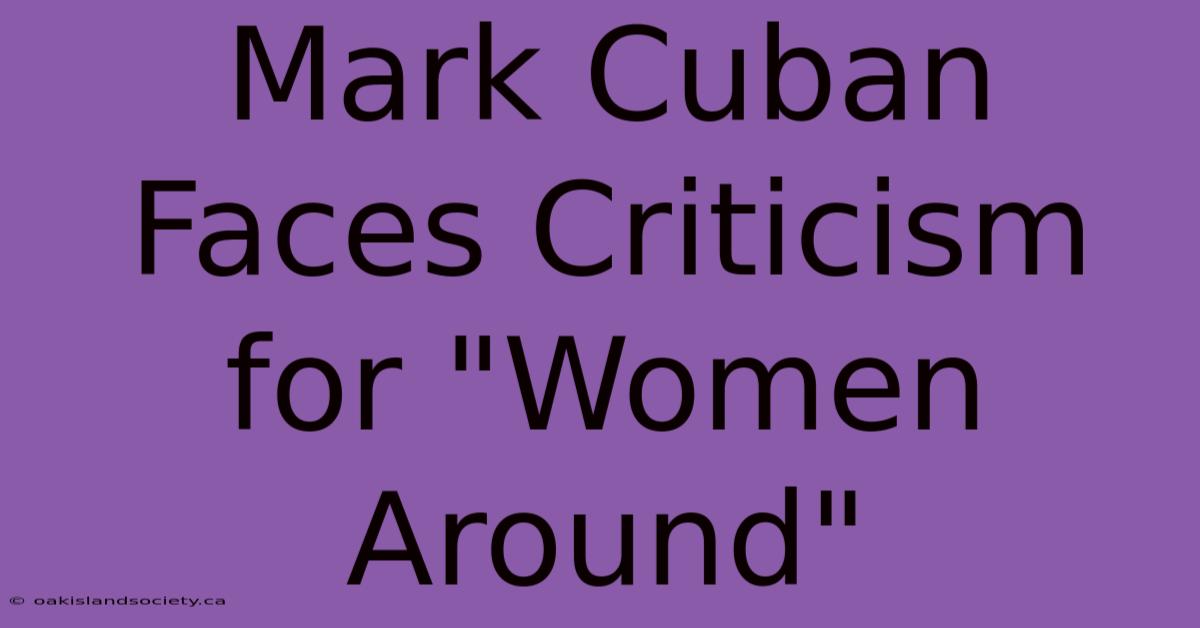 Mark Cuban Faces Criticism For 