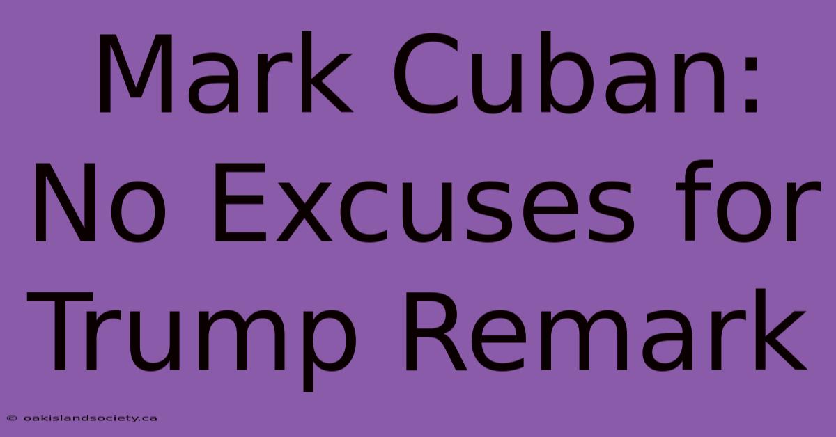 Mark Cuban: No Excuses For Trump Remark