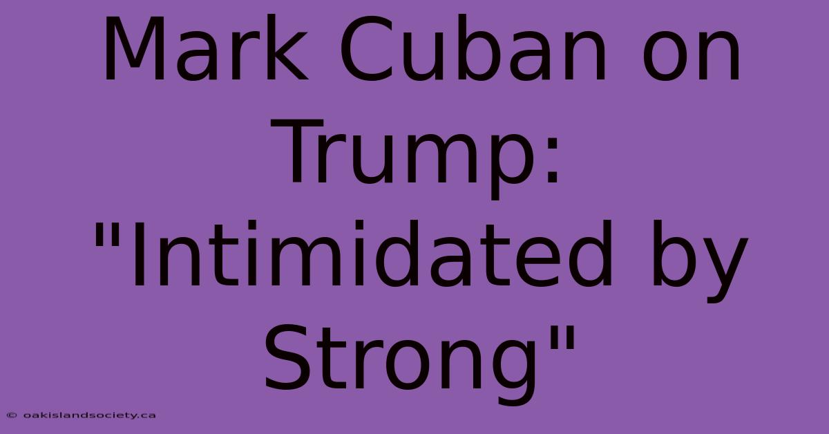 Mark Cuban On Trump: 