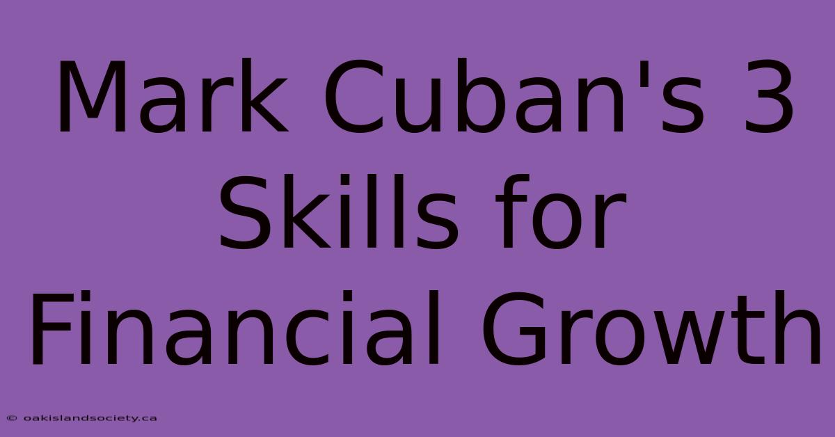 Mark Cuban's 3 Skills For Financial Growth