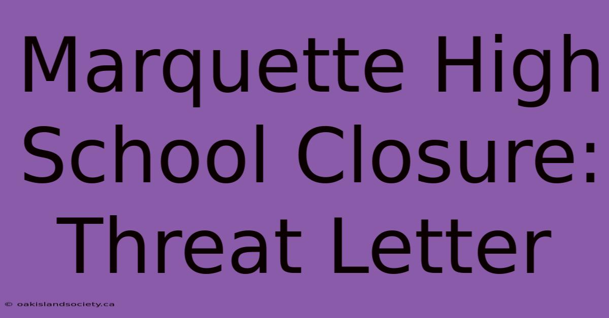 Marquette High School Closure: Threat Letter