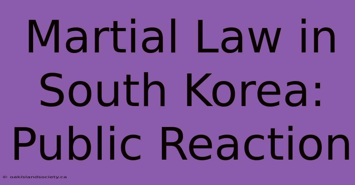 Martial Law In South Korea: Public Reaction