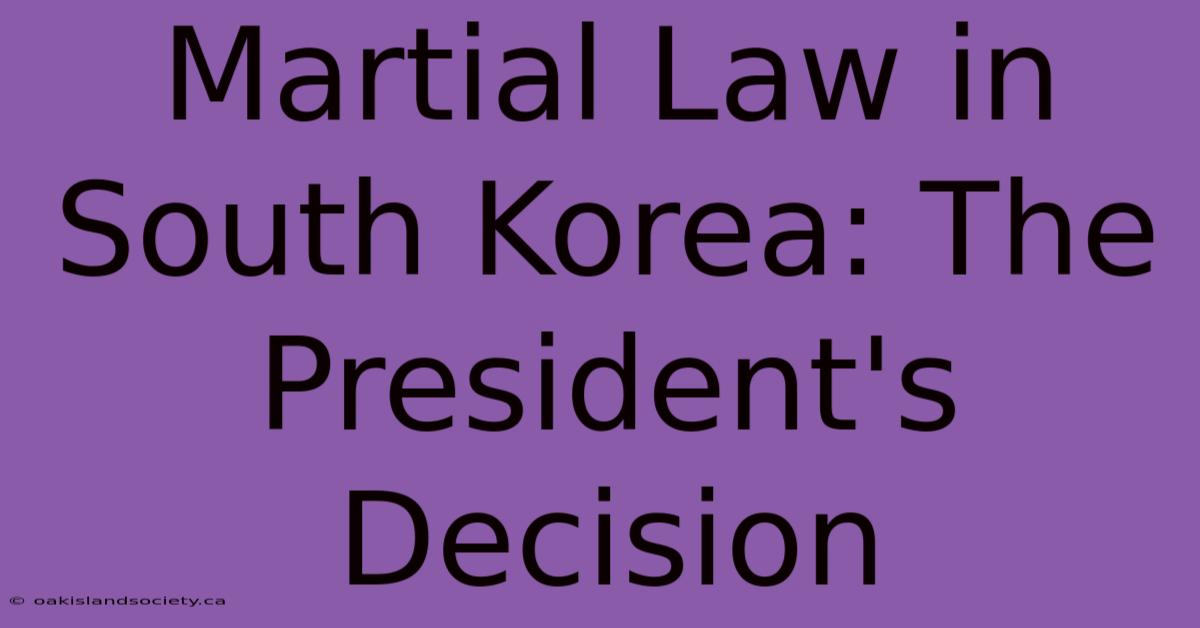 Martial Law In South Korea: The President's Decision