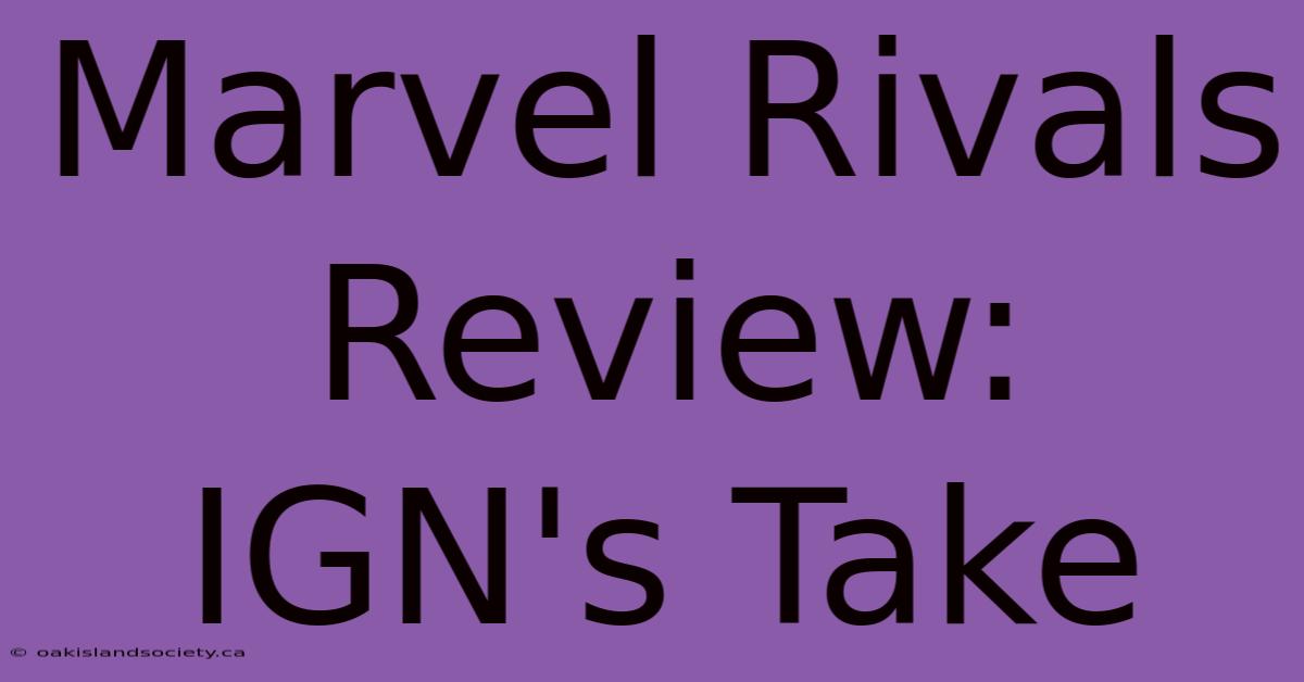 Marvel Rivals Review: IGN's Take