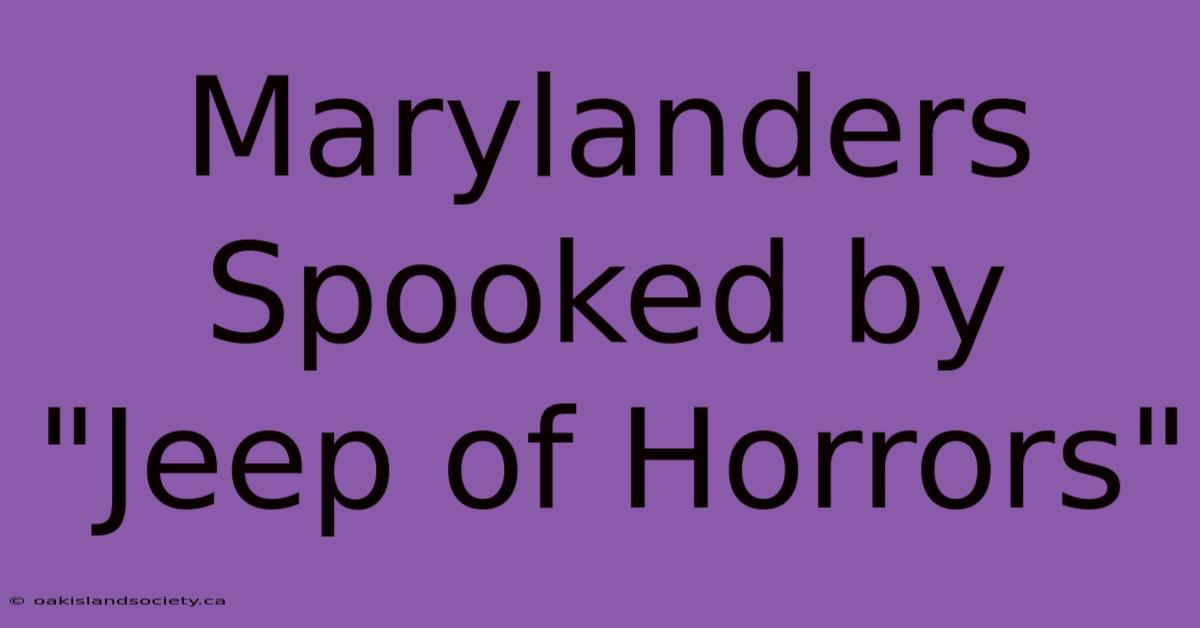 Marylanders Spooked By 