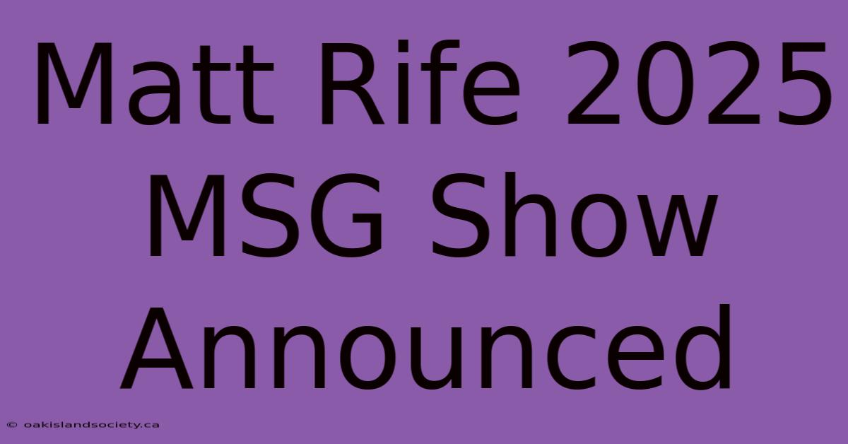 Matt Rife 2025 MSG Show Announced