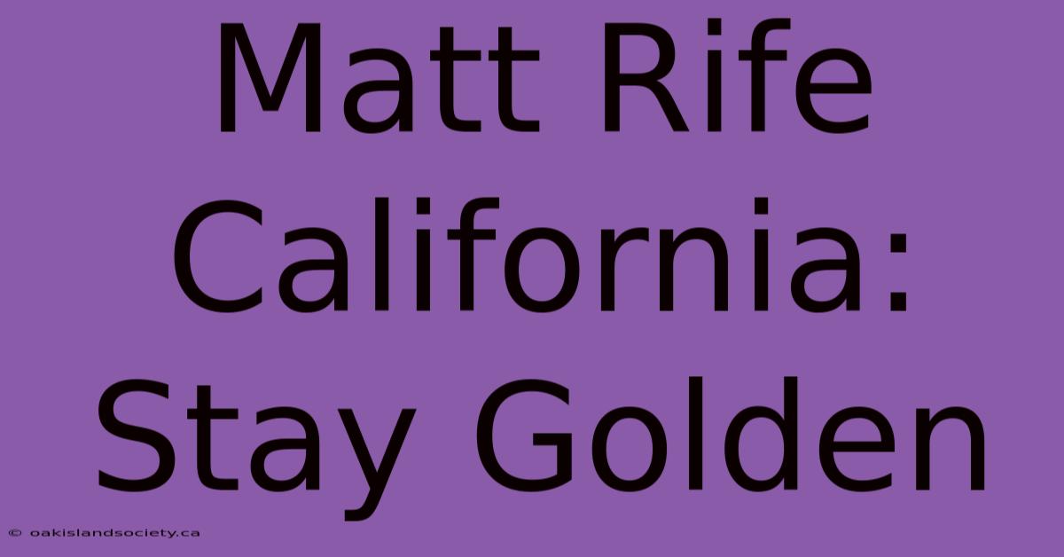 Matt Rife California: Stay Golden