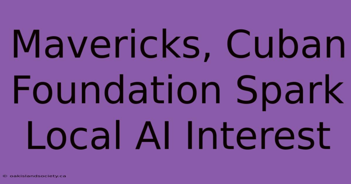 Mavericks, Cuban Foundation Spark Local AI Interest