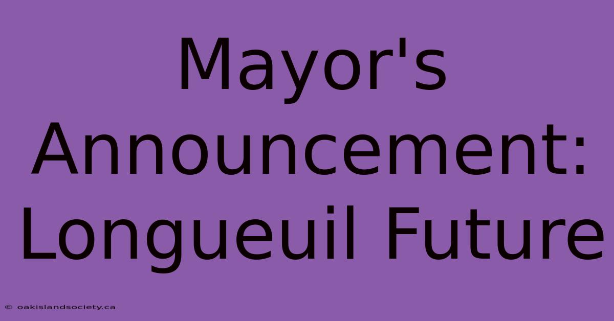 Mayor's Announcement: Longueuil Future