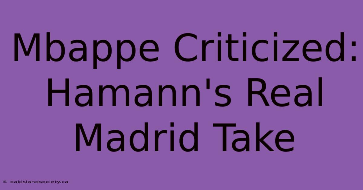 Mbappe Criticized: Hamann's Real Madrid Take