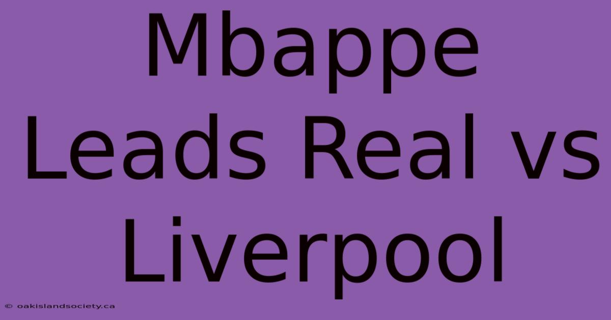 Mbappe Leads Real Vs Liverpool