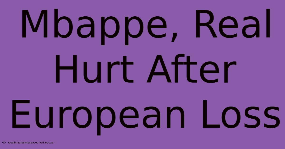 Mbappe, Real Hurt After European Loss