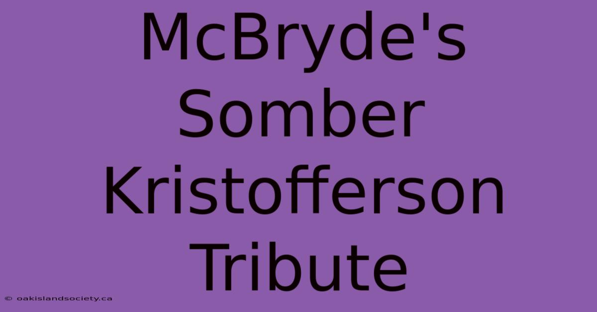 McBryde's Somber Kristofferson Tribute