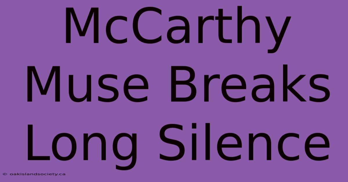 McCarthy Muse Breaks Long Silence