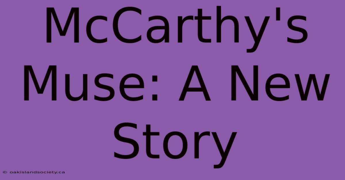 McCarthy's Muse: A New Story