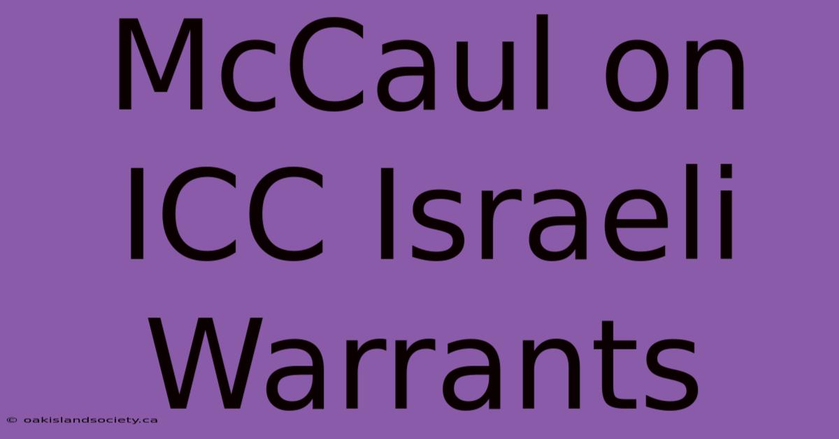 McCaul On ICC Israeli Warrants