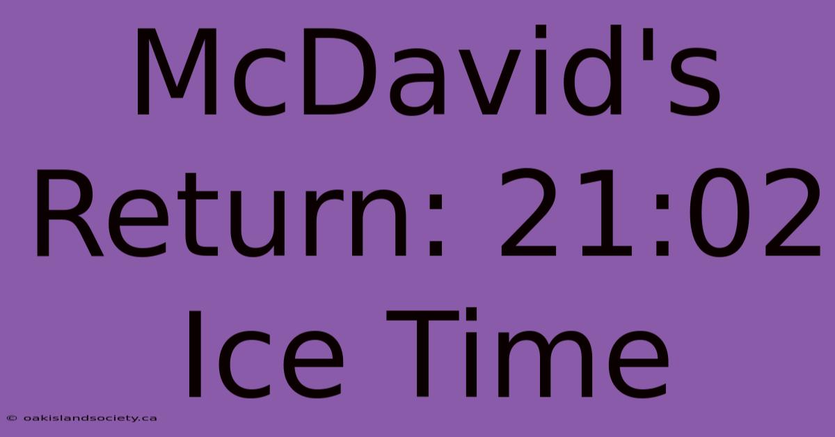 McDavid's Return: 21:02 Ice Time 