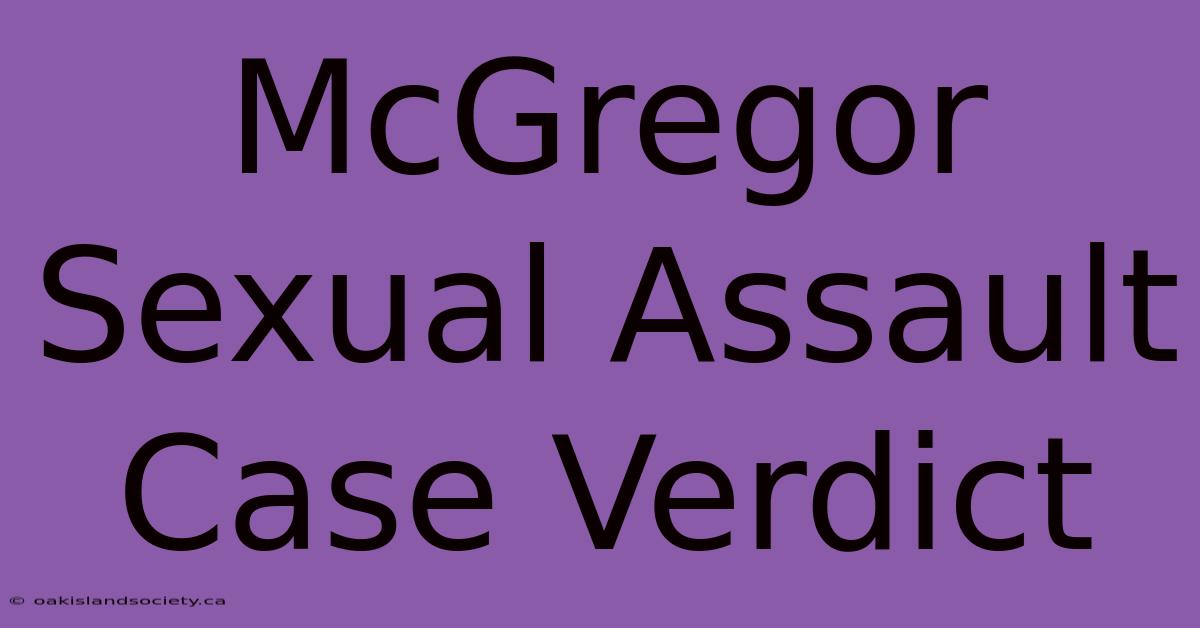 McGregor Sexual Assault Case Verdict