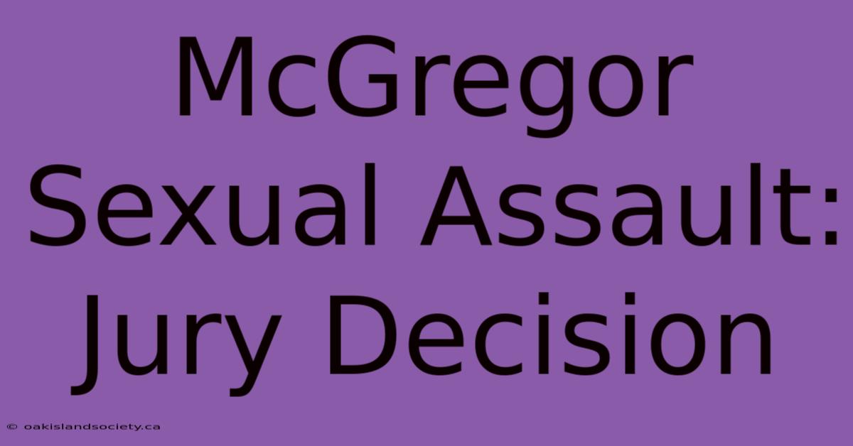 McGregor Sexual Assault: Jury Decision