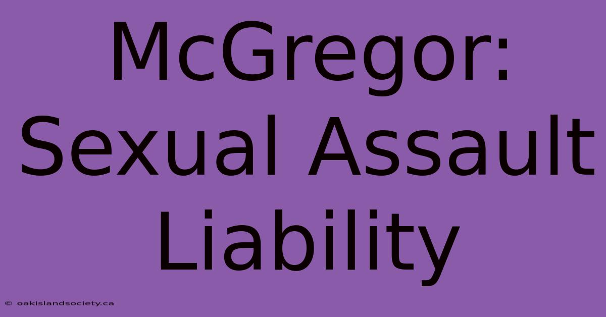 McGregor: Sexual Assault Liability