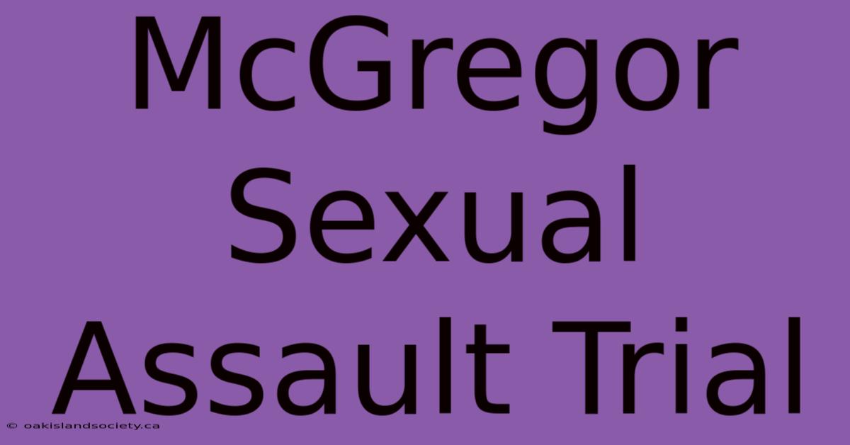 McGregor Sexual Assault Trial