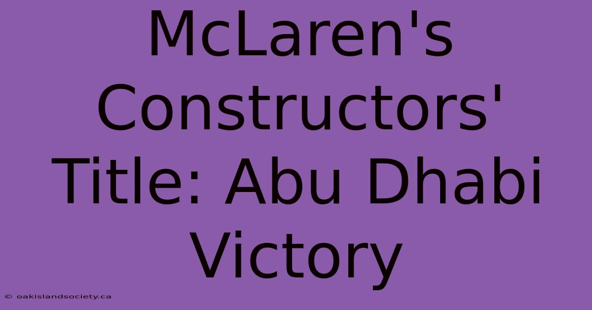 McLaren's Constructors' Title: Abu Dhabi Victory