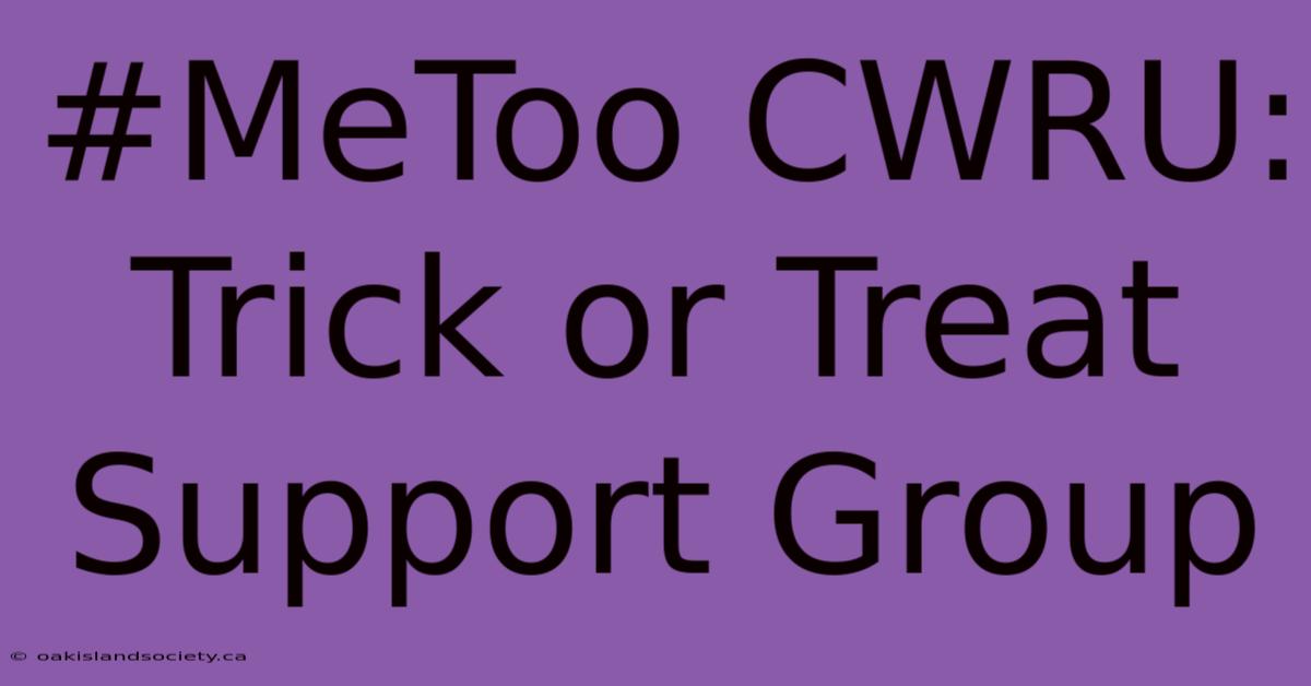 #MeToo CWRU: Trick Or Treat Support Group