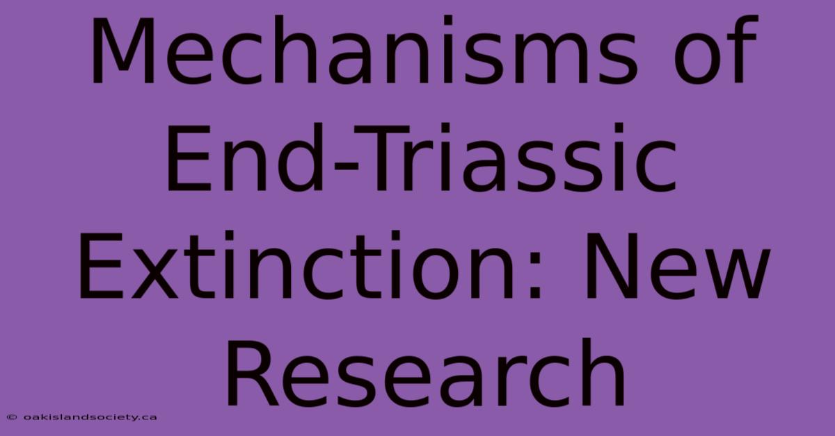 Mechanisms Of End-Triassic Extinction: New Research 