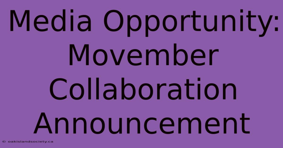 Media Opportunity: Movember Collaboration Announcement 