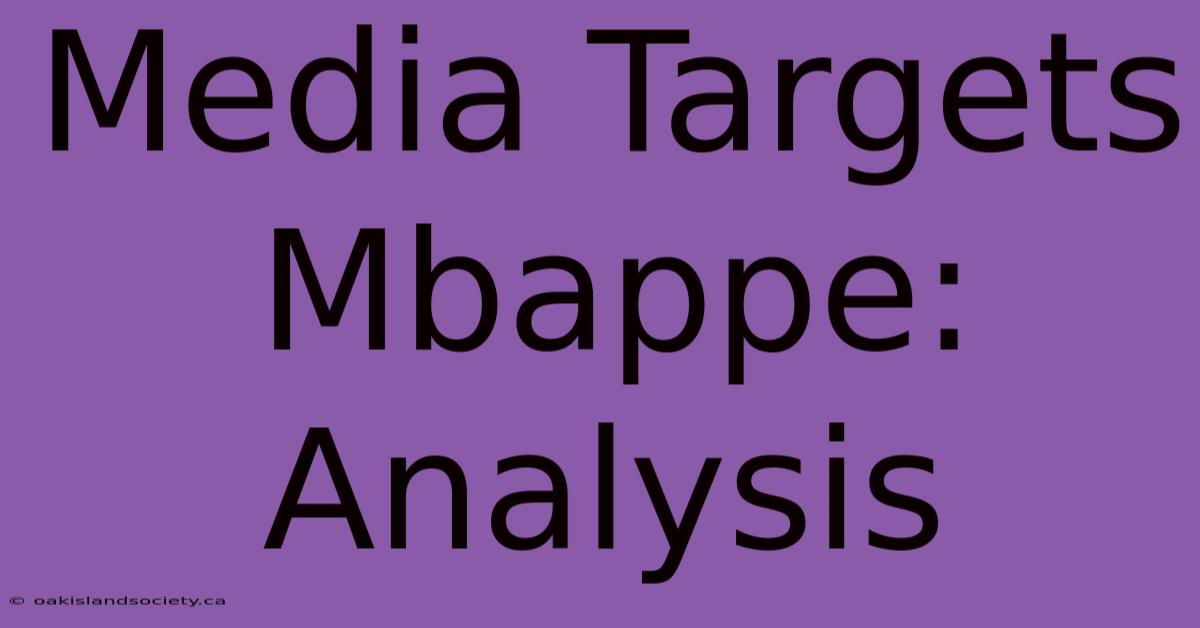 Media Targets Mbappe:  Analysis