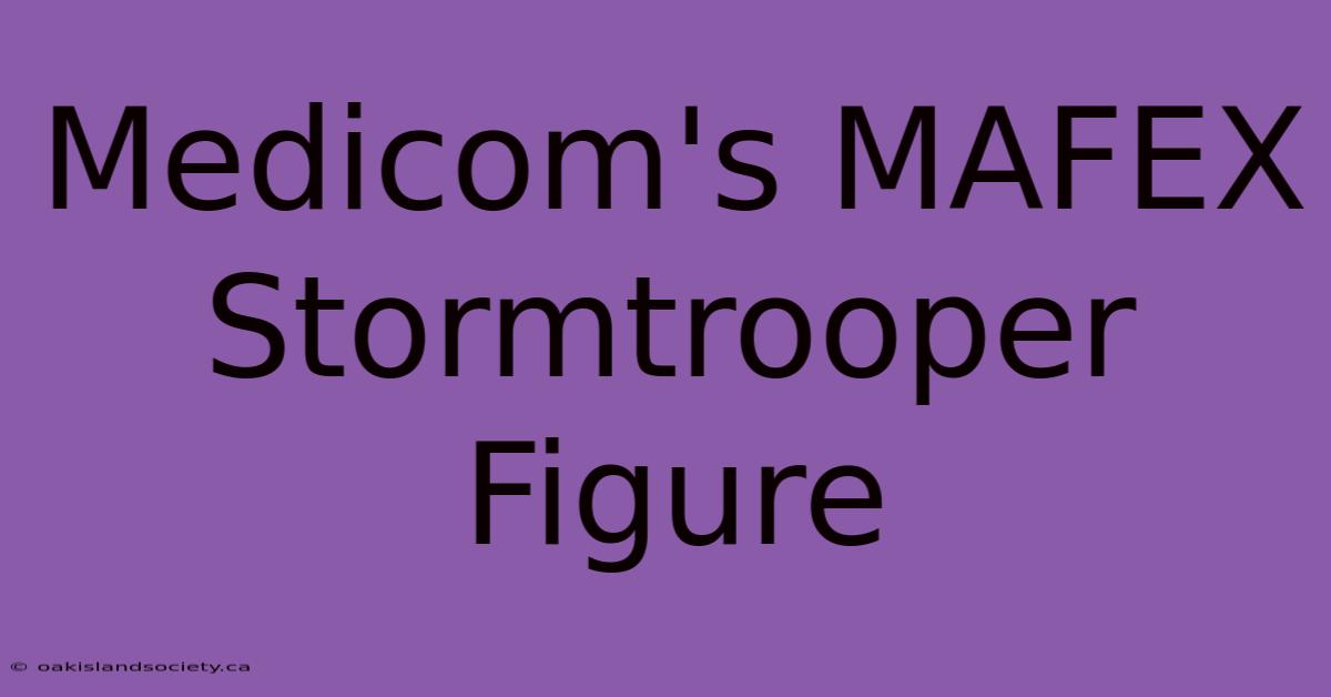 Medicom's MAFEX Stormtrooper Figure