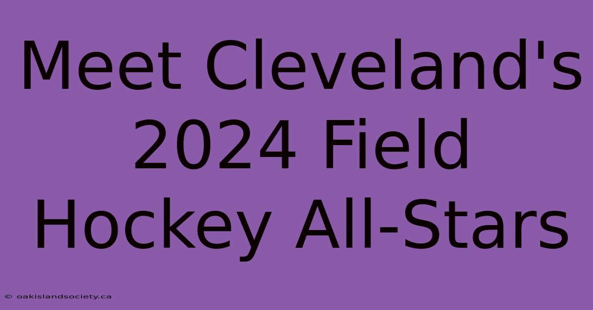 Meet Cleveland's 2024 Field Hockey All-Stars