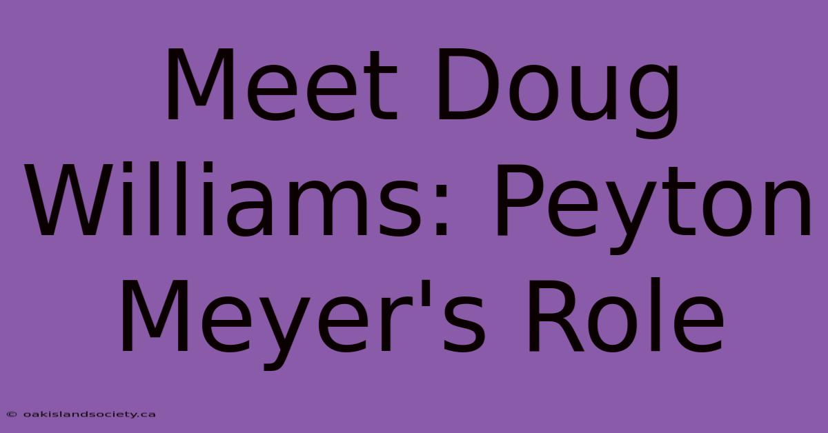 Meet Doug Williams: Peyton Meyer's Role