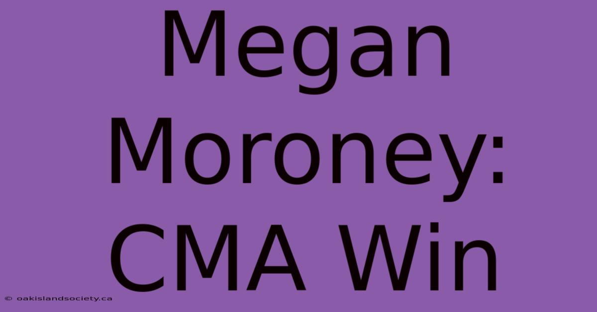 Megan Moroney: CMA Win