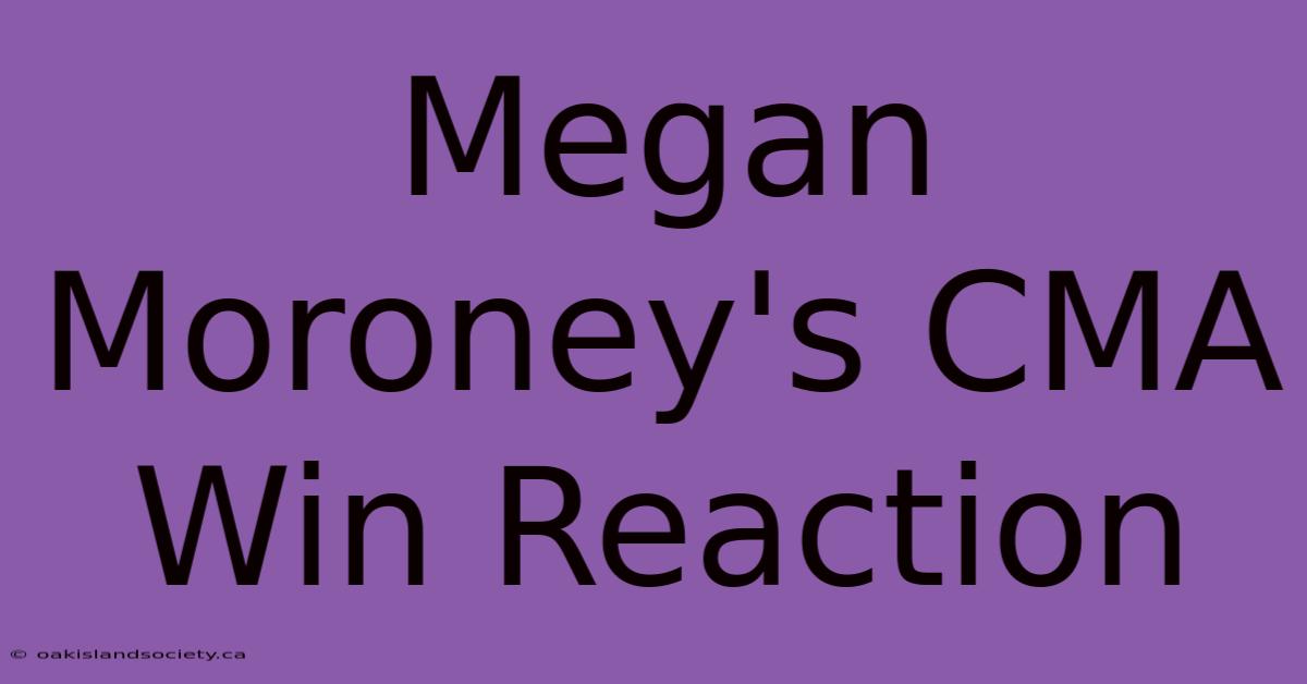 Megan Moroney's CMA Win Reaction