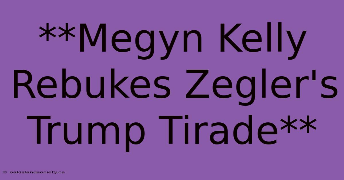 **Megyn Kelly Rebukes Zegler's Trump Tirade** 