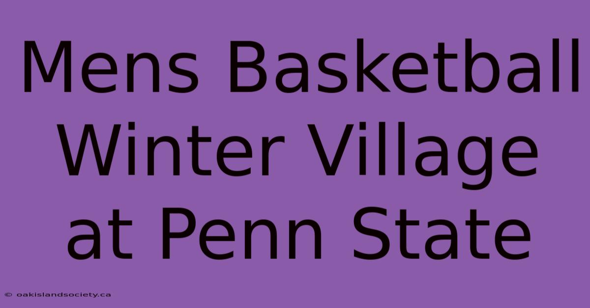 Mens Basketball Winter Village At Penn State