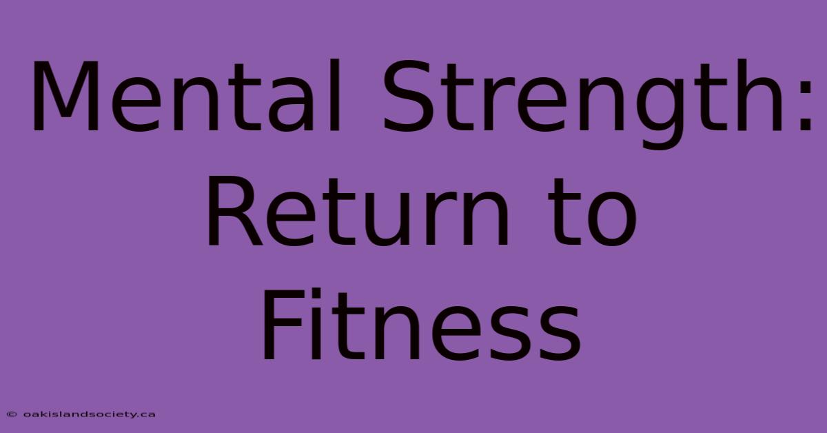 Mental Strength: Return To Fitness