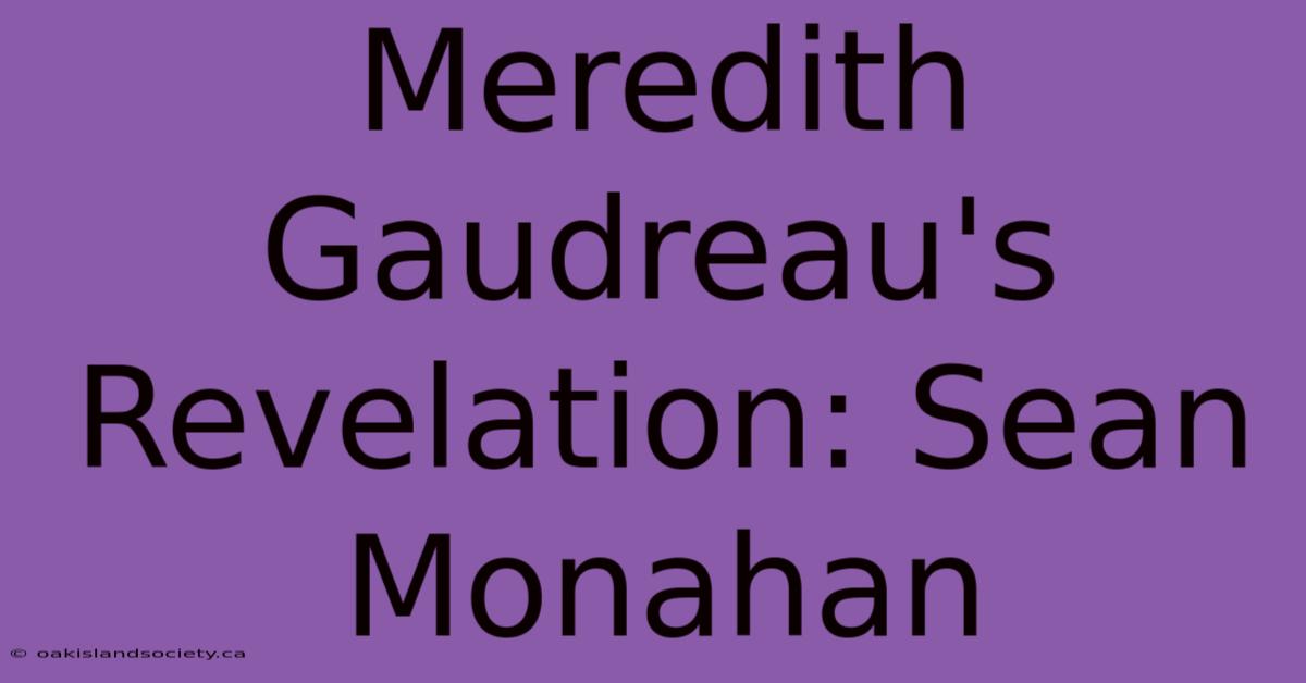 Meredith Gaudreau's Revelation: Sean Monahan