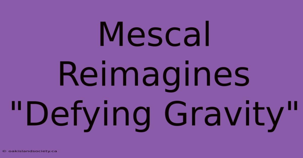 Mescal Reimagines 