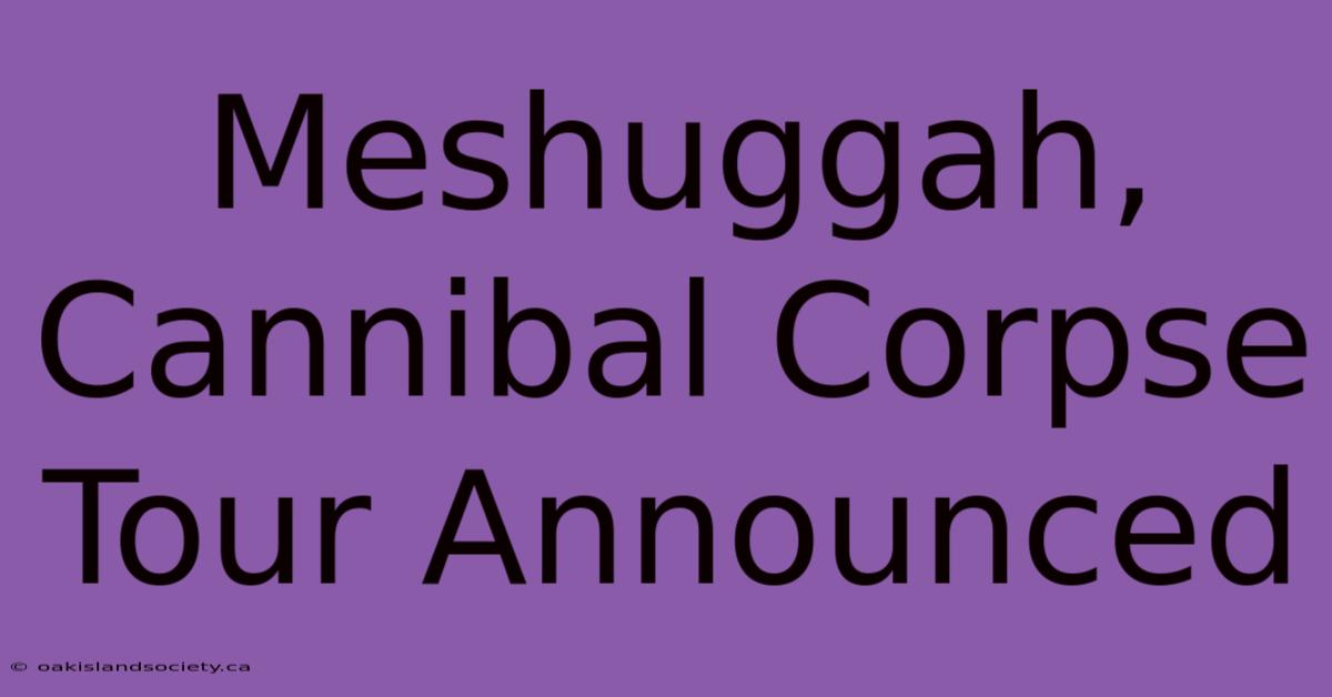 Meshuggah, Cannibal Corpse Tour Announced