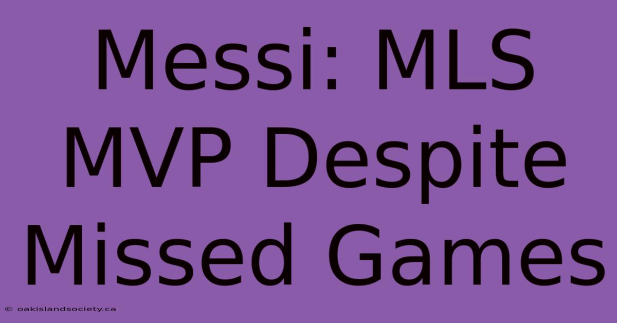 Messi: MLS MVP Despite Missed Games