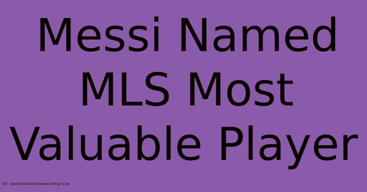 Messi Named MLS Most Valuable Player