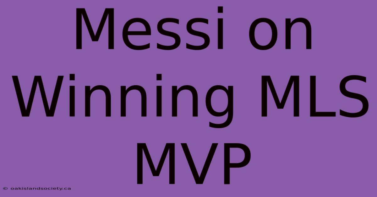 Messi On Winning MLS MVP