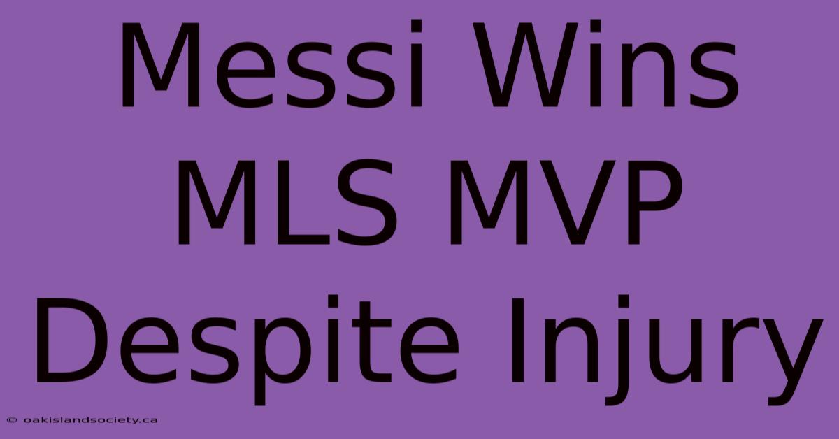 Messi Wins MLS MVP Despite Injury